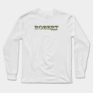 ROBERT. MY NAME IS ROBERT. SAMER BRASIL Long Sleeve T-Shirt